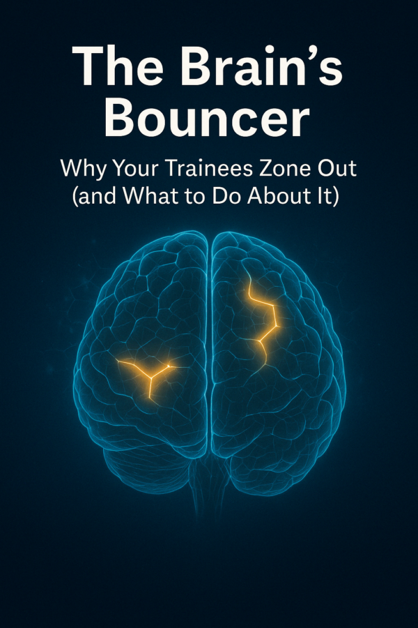 The Brain's Bouncer: Why your trainees zone out (and what you can do about it)